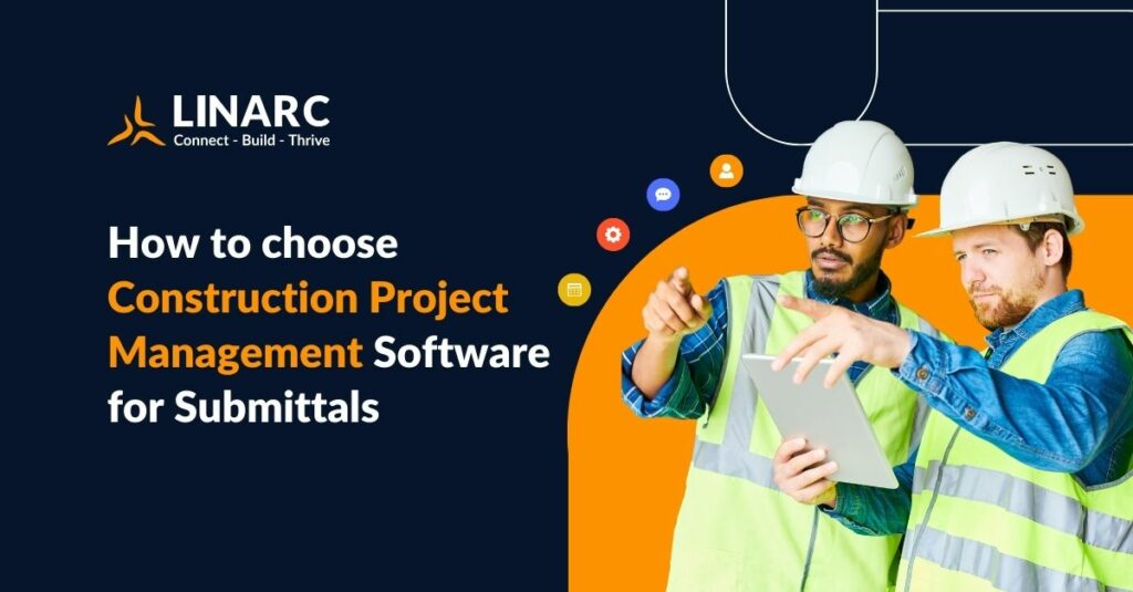 Explore How to Choose Construction Project Management Software for Submittals