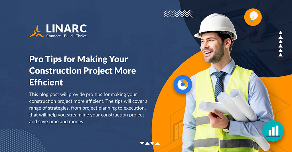 Pro Tips for Making Your Construction Project More Efficient