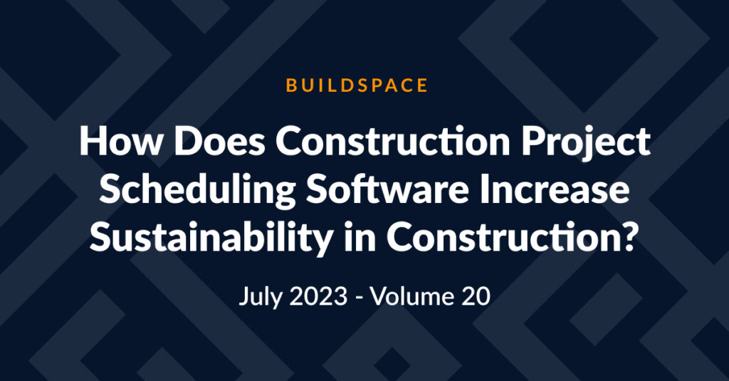 construction project scheduling software increase sustainability in construction