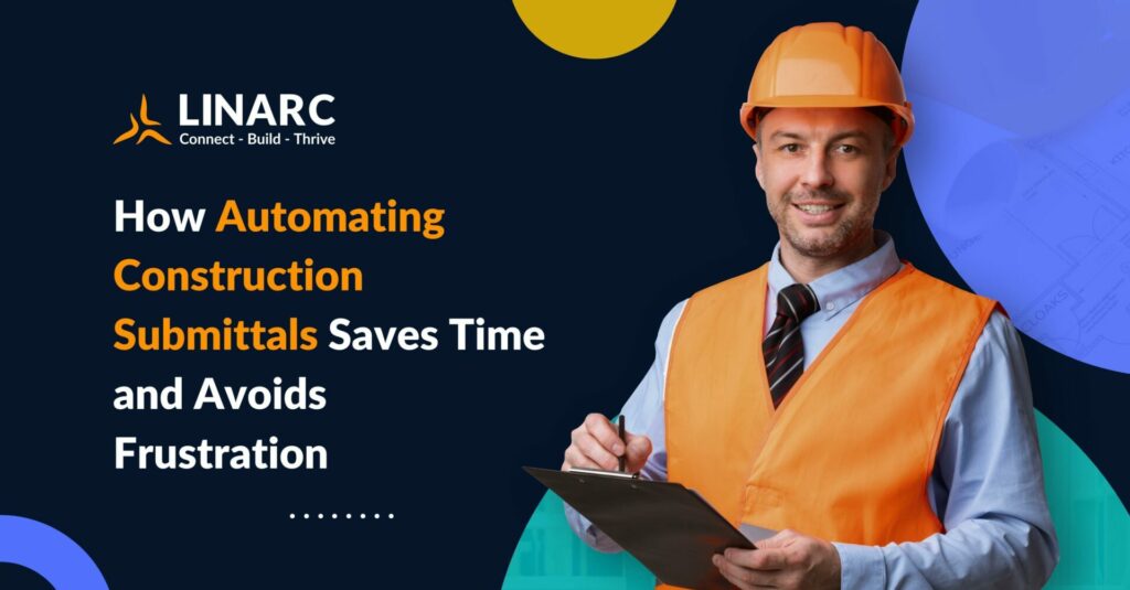How Automating Construction Submittals Saves Time and Avoids Frustration